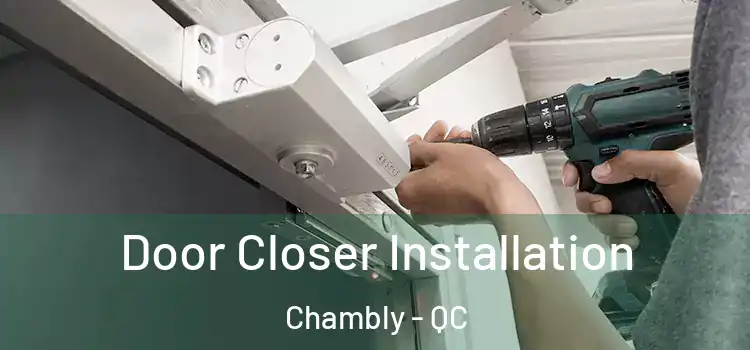  Door Closer Installation Chambly - QC