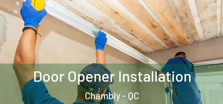 Door Opener Installation Chambly - QC