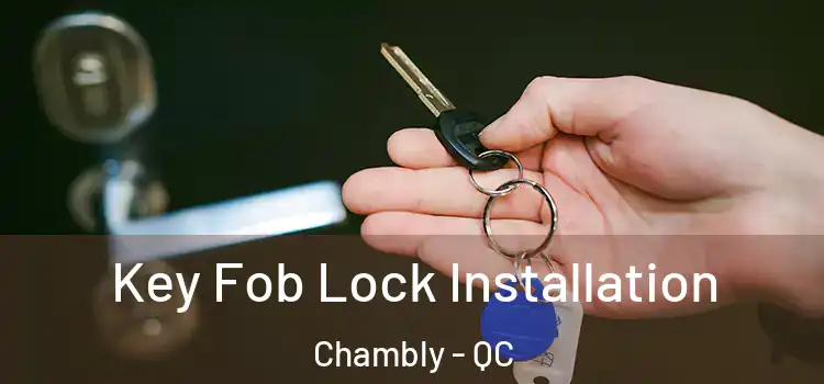 Key Fob Lock Installation Chambly - QC