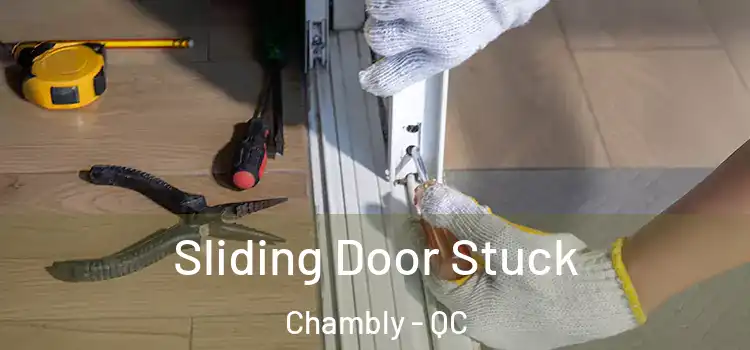Sliding Door Stuck Chambly - QC