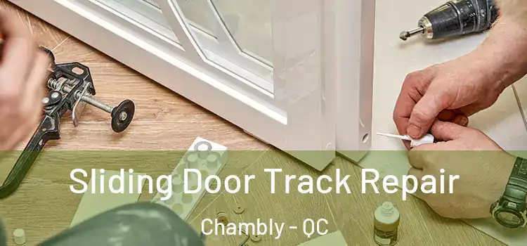 Sliding Door Track Repair Chambly - QC